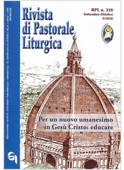 RIVISTA DI PASTORALE LITURGICA 318. SETTEMBRE-OTTOBRE 5/2016