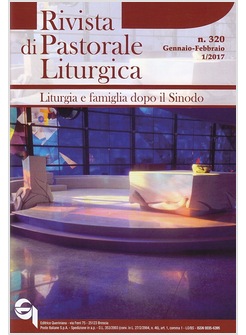 RIVISTA PASTORALE LITURGICA N. 320 GENNAIO-FEBBRAIO 1/2017