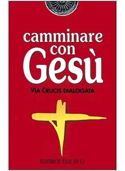 CAMMINARE CON GESù VIA CRUCIS DIALOGATA