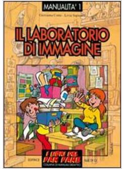 LABORATORIO DI IMMAGINE. ESPERIENZE DI EDUCAZIONE CON LE IMMAGINI (IL)