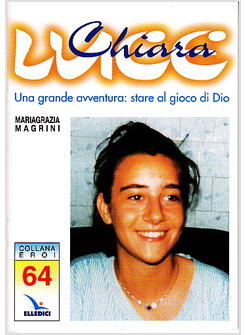 CHIARA LUCE UNA GRANDE AVVENTURA STARE AL GIOCO DI DIO