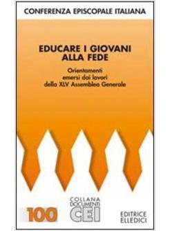 EDUCARE I GIOVANI ALLA FEDE ORIENTAMENTI EMERSI DAI LAVORI DELLA 45ª ASSEMBLEA