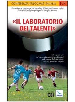IL LABORATORIO DEI TALENTI NOTA PASTORALE SUL VALORE E LA MISSIONE DEGLI ORATORI