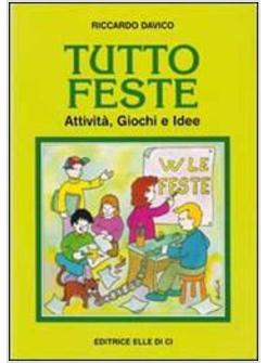 TUTTO FESTE. ATTIVITA', GIOCHI E IDEE