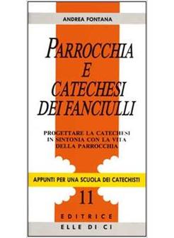PARROCCHIA E CATECHESI DEI FANCIULLI. PROGETTARE LA CATECHESI IN SINTONIA CON LA