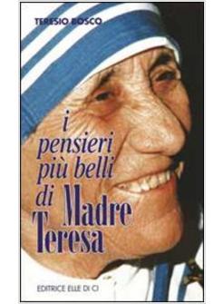 PENSIERI PIU' BELLI DI MADRE TERESA (I)