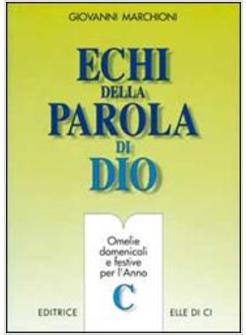 ECHI DELLA PAROLA DI DIO C OMELIE DOMENICALI E FESTIVE PER L'ANNO C