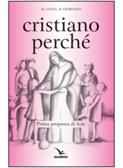 CRISTIANO PERCHE' PRIMA PROPOSTA DI FEDE PER DIVENTARE CONSAPEVOLI DEL VALORE