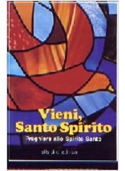 VIENI SANTO SPIRITO PREGHIERE ALLO SPIRITO SANTO