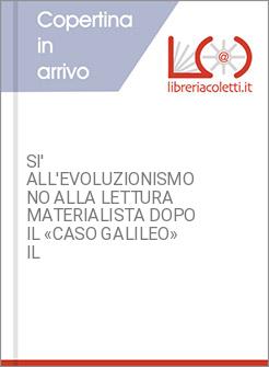 SI' ALL'EVOLUZIONISMO NO ALLA LETTURA MATERIALISTA DOPO IL «CASO GALILEO» IL