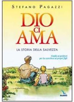 DIO CI AMA LA STORIA DELLA SALVEZZA GUIDA AI GENITORI PER LA CATECHESI AI