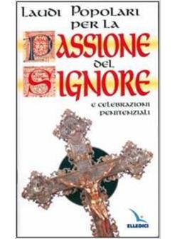 LAUDI POPOLARI PER LA PASSIONE DEL SIGNORE E CELEBRAZIONI PENITENZIALI