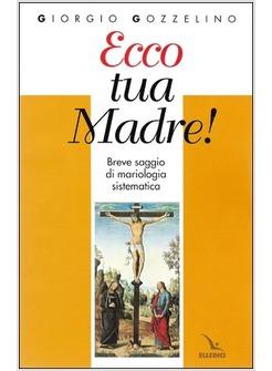 ECCO TUA MADRE! BREVE SAGGIO DI MARIOLOGIA SISTEMATICA