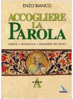 ACCOGLIERE LA PAROLA A OMELIE MONIZIONI PREGHIERE DEI FEDELI ANNO A