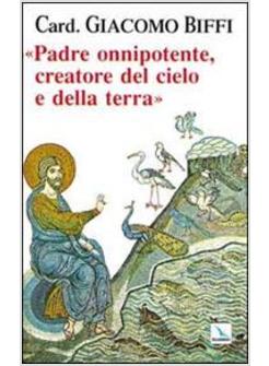 PADRE ONNIPOTENTE CREATORE DEL CIELO E DELLA TERRA
