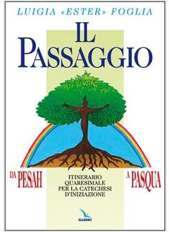 PASSAGGIO DA PESAH A PASQUA ITINERARIO QUARESIMALE PER LA CATECHESI (IL)