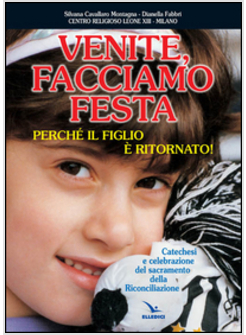 VENITE FACCIAMO FESTA PERCHE' IL FIGLIO E' RITORNATO CATECHESI E CELEBRAZIONE