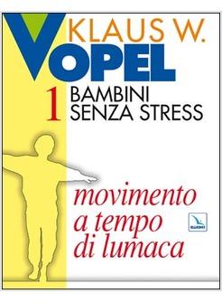 BAMBINI SENZA STRESS 1 MOVIMENTO A TEMPO DI LUMACA