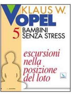 BAMBINI SENZA STRESS 5 ESCURSIONI NELLA POSIZIONE DEL LOTO