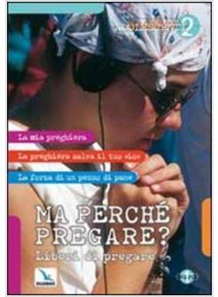 MA PERCHE' PREGARE? LIBERI DI PREGARE