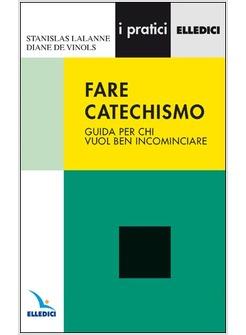 FARE CATECHISMO GUIDA PER CHI VUOL BEN INCOMINCIARE