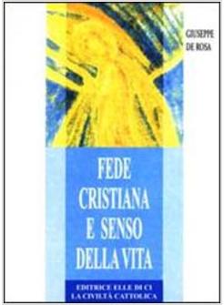 FEDE CRISTIANA E SENSO DELLA VITA