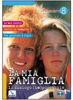 MIA FAMIGLIA IL DIALOGO (IM)POSSIBILE (LA)