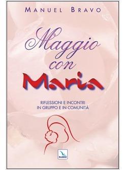 MAGGIO CON MARIA RIFLESSIONI E INCONTRI IN GRUPPO E IN COMUNITA'