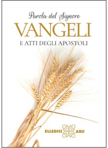 PAROLA DEL SIGNORE VANGELI E ATTI DEGLI APOSTOLI