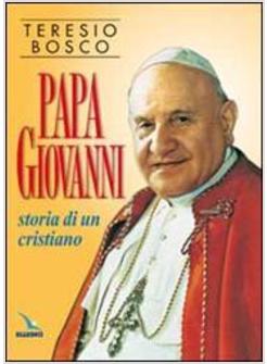 PAPA GIOVANNI STORIA DI UN CRISTIANO