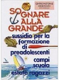 SOGNARE ALLA GRANDE SUSSIDIO PER LA FORMAZIONE DI PREADOLESCENTI CAMPI SCUOLA,