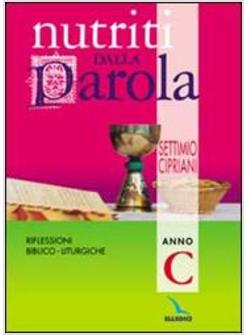 NUTRITI DALLA PAROLA C RIFLESSIONI BIBLICO-LITURGICHE ANNO C