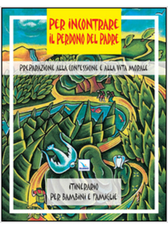 PER INCONTRARE IL PERDONO DEL PADRE PREPARAZIONE ALLA CONFESSIONE E ALLA VITA