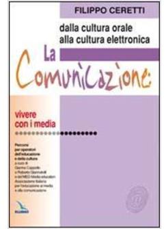 COMUNICAZIONE DALLA CULTURA ORALE ALLA CULTURA ELETTRONICA (LA)
