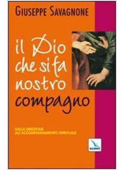 DIO CHE SI FA NOSTRO COMPAGNO DALLA DIREZIONE ALL'ACCOMPAGNAMENTO SPIRITUALE (I