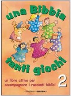 BIBBIA TANTI GIOCHI 2 UN LIBRO ATTIVO PER ACCOMPAGNARE I RACCONTI BIBLICI