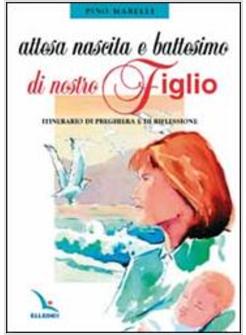 ATTESA NASCITA E BATTESIMO DI NOSTRO FIGLIO ITINERARIO DI PREGHIERA E DI