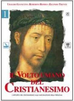 VOLTO UMANO DEL CRISTIANESIMO. L'APPORTO DEL CRISTIANESIMO ALLA MATURAZIONE DELL