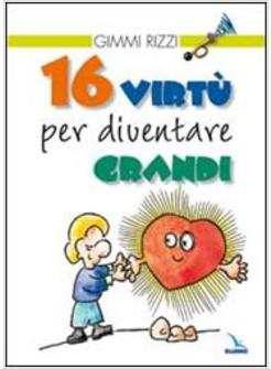 SEDICI VIRTU' PER DIVENTARE GRANDI