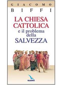 CHIESA CATTOLICA E IL PROBLEMA DELLA SALVEZZA (LA)