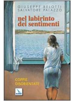 NEL LABIRINTO DEI SENTIMENTI COPPIE DISORIENTATE