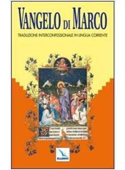 VANGELO DI MARCO. TRADUZIONE INTERCONFESSIONALE DAL TESTO GRECO IN LINGUA CORREN