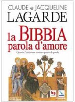 BIBBIA PAROLA D'AMORE QUANDO L'INIZIAZIONE CRISTIANA GUARIVA LA PAROLA