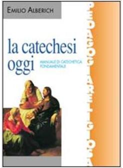 CATECHESI OGGI MANUALE DI CATECHETICA FONDAMENTALE (LA)