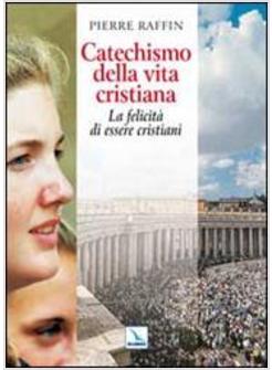 CATECHISMO DELLA VITA CRISTIANA LA FELICITA' DEI CRISTIANI