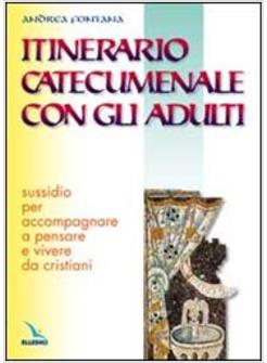 ITINERARIO CATECUMENALE CON GLI ADULTI SUSSIDIO PER ACCOMPAGNARE A PENSARE E