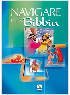 NAVIGARE NELLA BIBBIA. DIZIONARIO BIBLICO ILLUSTRATO