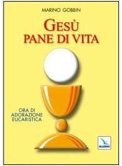 GESU' PANE DI VITA ORA DI ADORAZIONE EUCARISTICA