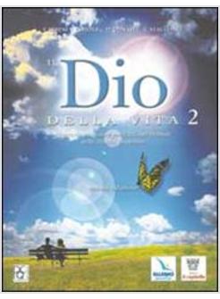 DIO DELLA VITA. ITINERARIO MODULARE PER L'IRC. PER IL TRIENNIO (IL)