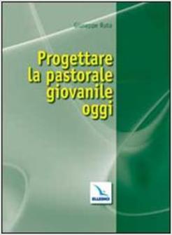 PROGETTARE LA PASTORALE GIOVANILE OGGI